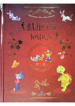 Bajeczne historie Opowieści dla całej rodziny