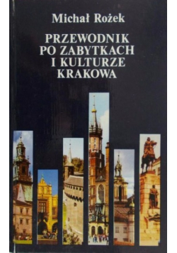 Przewodnik po zabytkach i kulturze Krakowa
