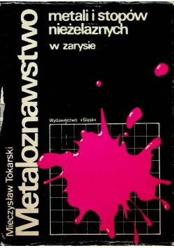 Metaloznawstwo metali i stopów nieżelaznych w zarysie