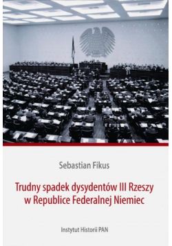 Trudny spadek dysydentów III Rzeszy w Republice Federalnej Niemiec