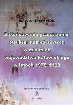 Zróżnicowanie przestrzenne struktur ludnościowych w miastach województwa katowickiego  w latach 1978 - 1988