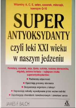 Super antyoksydanty, czyli leki XXI wieku w naszym jedzeniu