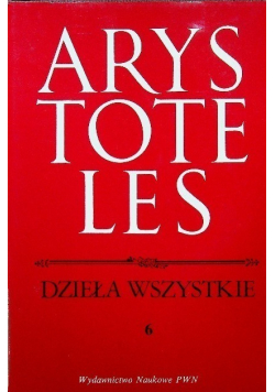 Arystoteles Dzieła wszystkie Tom 6