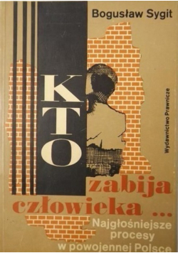 Kto zabija człowieka Najgłośniejsze procesy o morderstwa