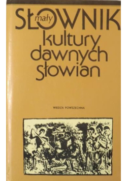 Mały słownik kultury dawnych Słowian