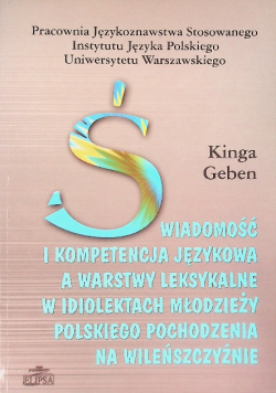 Świadomość i kompetencja językowa a warstwy leksykalne w idiolektach młodzieży polskiego pochodzenia na Wileńszczyźnie