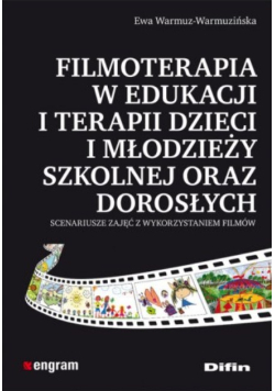 Filmoterapia w edukacji i terapii dzieci i młodzieży szkolnej oraz dorosłych