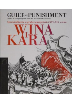 Wina i kara. Sprawiedliwość w grafice europejskiej XVIXIX wieku