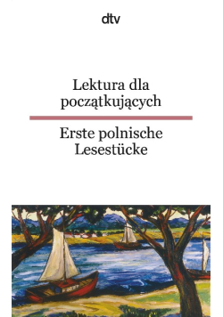 Lektura dla początkujących = Erste polnische Lesestücke