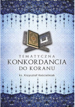 Kościelniak Tematyczna Konkordancja Do Koranu