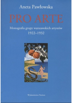 Pro Arte Monografia grupy warszawskich artystów 1922 - 1932