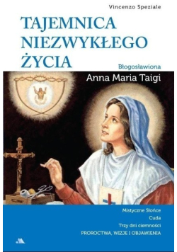 Tajemnica niezwykłego życia Błogosławiona Anna Maria Taigi