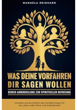 Was deine Vorfahren dir sagen wollen