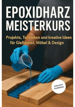 Epoxidharz Meisterkurs