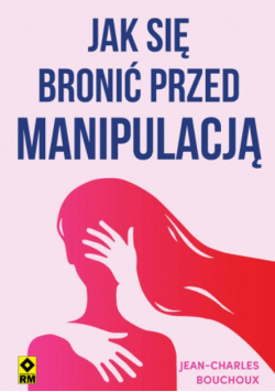 Jak się bronić przed manipulacją