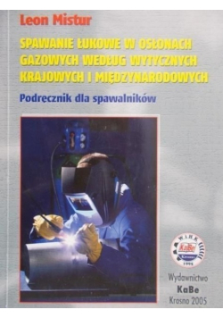Spawanie łukowe w osłonach gazowych według wytycznych krajowych i międzynarodowych Podręcznik dla spawalników