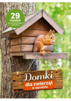 Domki dla zwierząt w ogrodzie