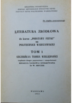 Literatura źródłowa do kursu Podstawy Fizyki na Politechnice Warszawskiej Tom I Szczególna Teoria Względności