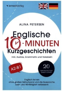 Englische 10-Minuten Kurzgeschichten: Englisch lernen ohne grossen