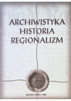 Archiwistyka Historia Regionalizm