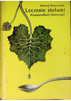 Leczenie ziołami Kompendium fitoterapii