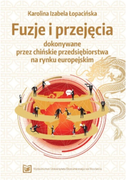 Fuzje i przejęcia dokonywane przez chińskie przedsiębiorstwa na rynku europejskim