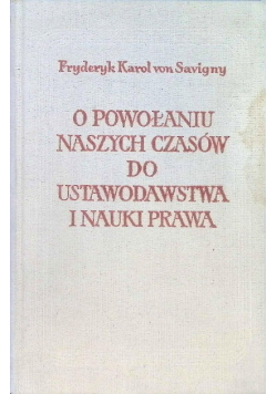 O powołaniu naszych czasów do ustawodawstwa i nauki prawa