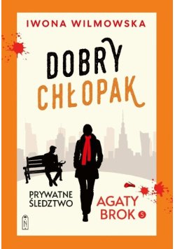 Dobry chłopak. Prywatne śledztwo Agaty Brok. Tom 5