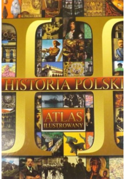 Historia Polski Atlas ilustrowany