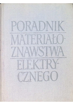 Poradnik materiałoznawstwa elektrycznego