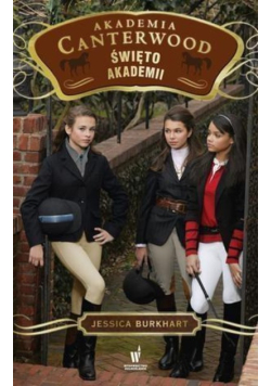 Akademia Canterwood Tom 8 Święto Akademii