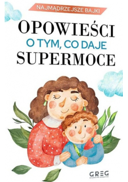 Opowieści o tym, co daje supermoce