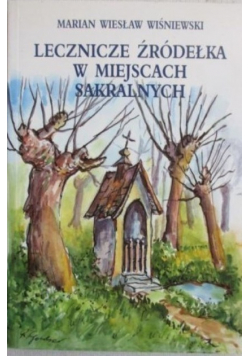 Lecznicze źródełka w miejscach sakralnych