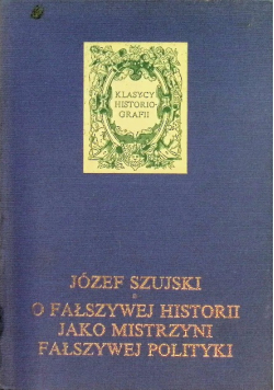 O fałszywej historii jako mistrzyni fałszywej polityki