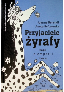 Przyjaciele Żyrafy Bajki o empatii Tom IV
