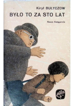 Było to za sto lat