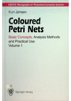 Coloured Petri Nets: Basic Concepts, Analysis Methods and Practical Use Volume 1
