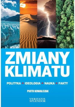 Zmiany klimatu. Polityka, ideologia, nauka, fakty