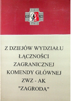 Z dziejów wydziału łączności zagranicznej komendy głównej ZWZ AK Zagroda