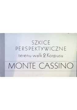 Monte Cassino. Szkice perspektywiczne terenu walk 2 Korpusu