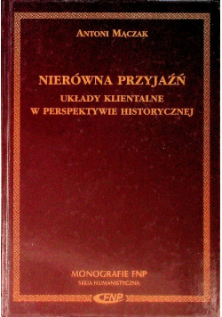 Nierówna przyjaźń Układy klientalne w perspektywie historycznej