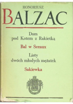 Dom pod Kotem z Rakietką / Bal w Sceaux / Listy dwóch młodych mężatek / Sakiewka
