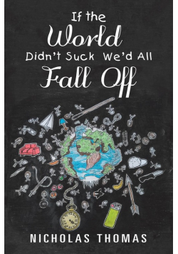 If the World Didn'T Suck We'D All Fall Off