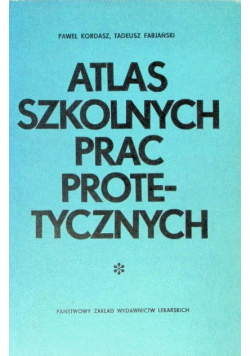 Atlas szkolnych prac protetycznych
