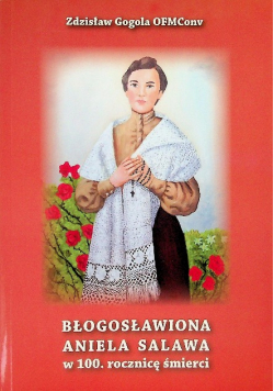 Błogosławiona Aniela Salawa w 100 rocznicę śmierci