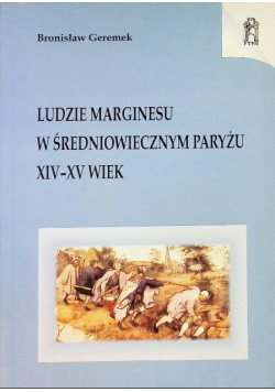 Ludzie marginesu w średniowiecznym Paryżu XIV - XV wiek