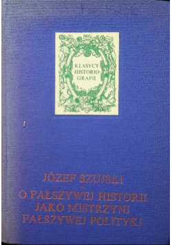 O fałszywej historii jako mistrzyni fałszywej polityki