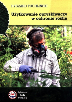 Użytkowanie opryskiwaczy w ochronie roślin