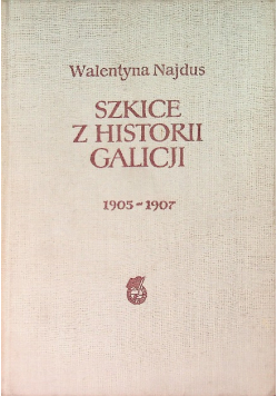 Szkice z historii Galicji 1905 - 1907