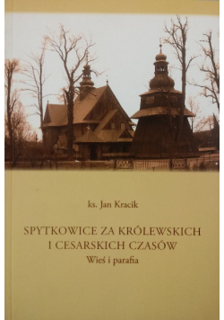 Spytkowice za królewskich i cesarskich czasów